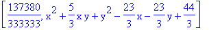[137380/333333, x^2+5/3*x*y+y^2-23/3*x-23/3*y+44/3]